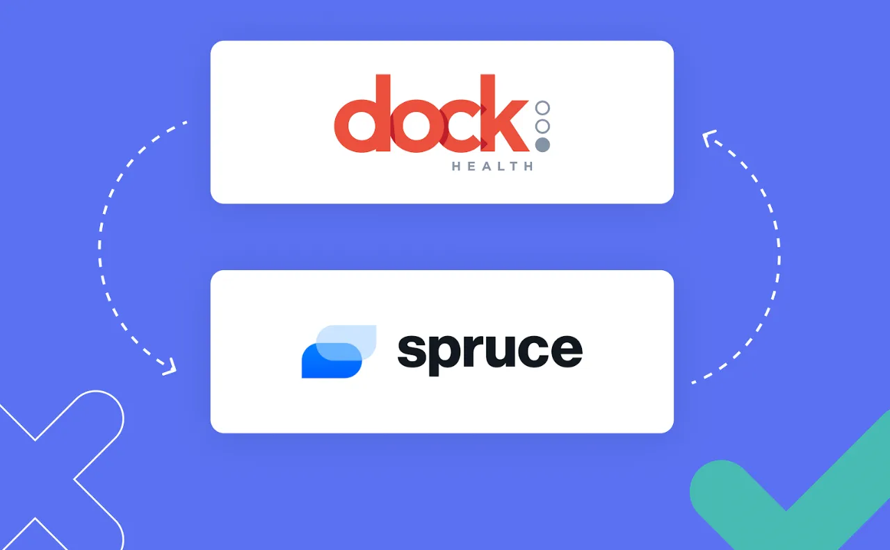 Spruce Health and Dock Health Connect HIPAA-compliant Communications + Task Management