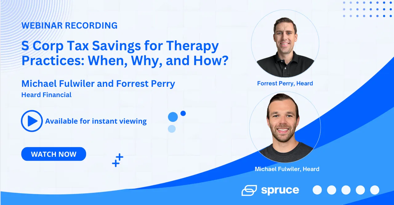 Recording: S Corp Tax Savings for Therapy Practices: When, Why, and How?